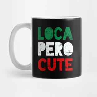 Loca Pero Cute - Mexican design Mug